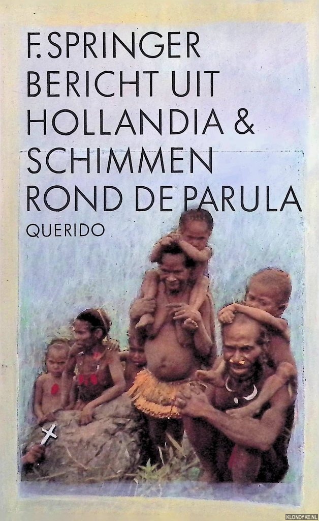 Springer, F. - Bericht uit Hollandia & Schimmen rond de Parula