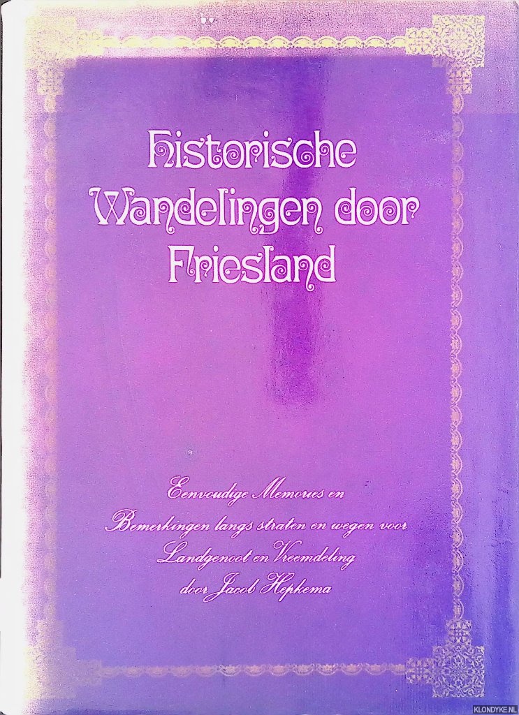 Hepkema, J. - Historische wandelingen door Friesland 1894-1917