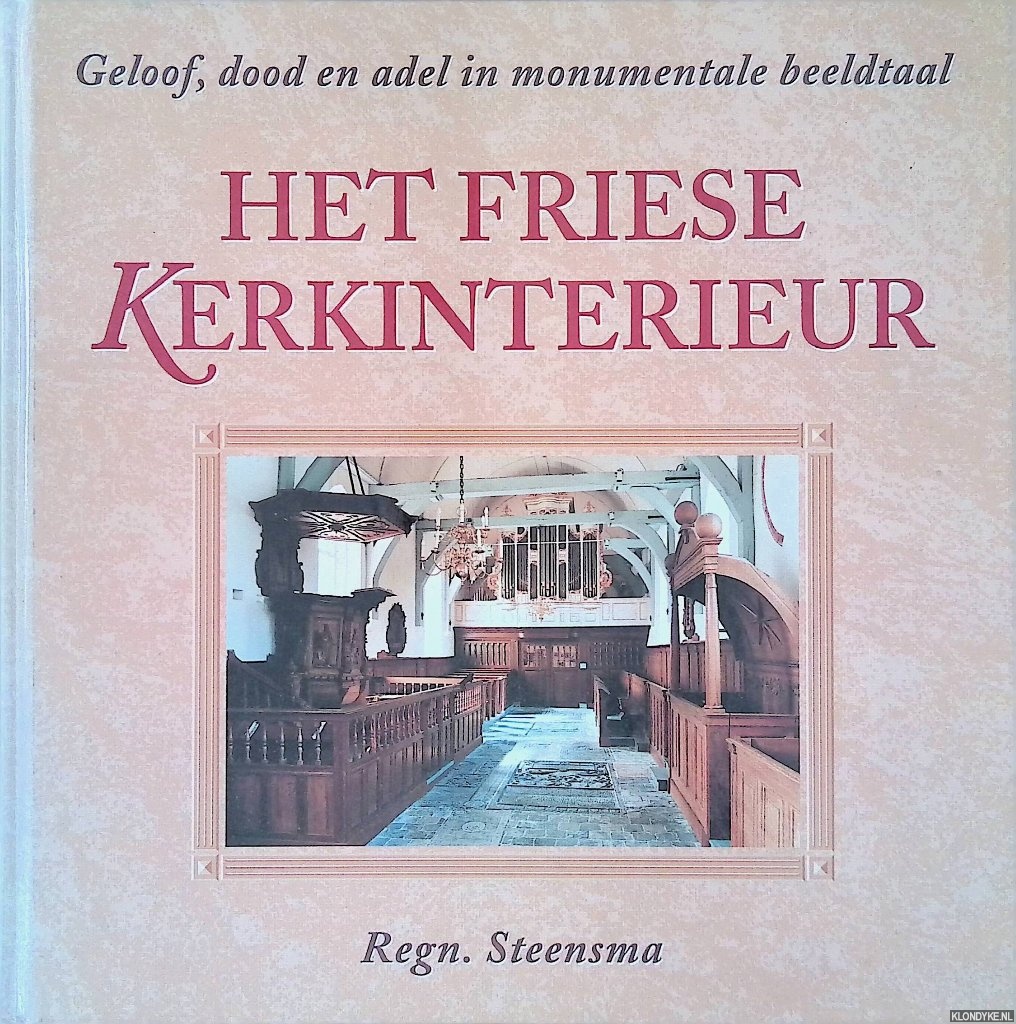 Steensma, Regn. - Het Fiese kerkinterieur: geloof, dood en adel in monumentale beeeldtaal