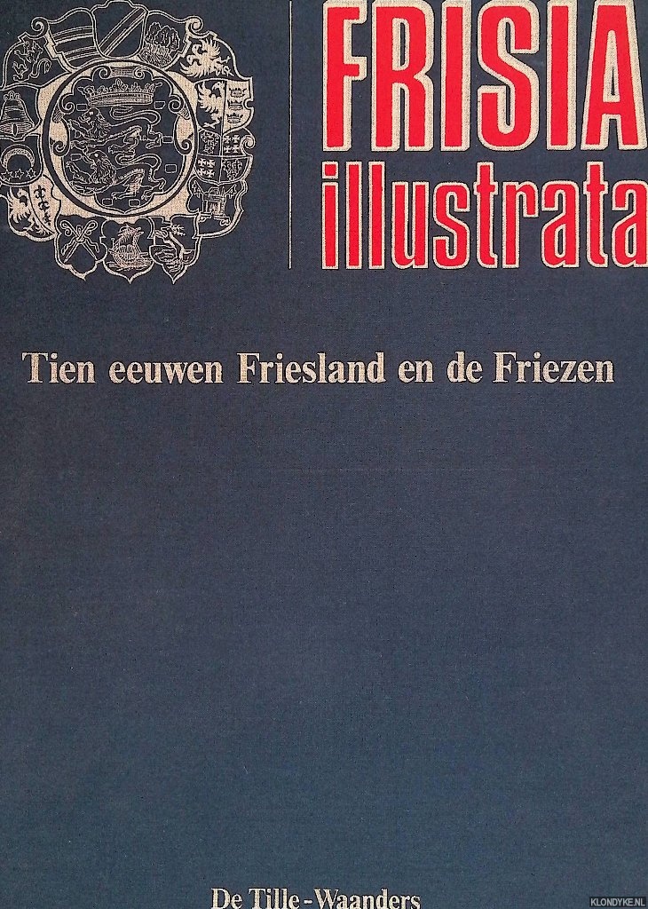 Karstkarel, Peter - Frisia Illustrata: Tien eeuwen Friesland, de Friezen en hun elf steden (15 delen in map)