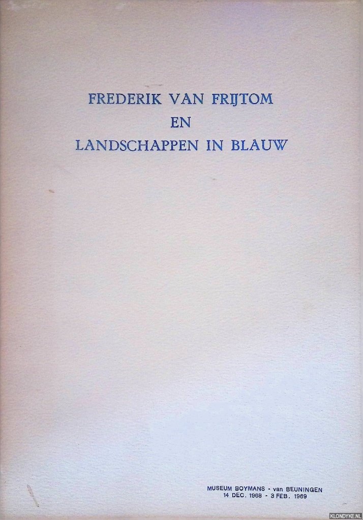 Neeve, B.R.M. de - De plateelschilder Frederik van Frijtom en landschappen in blauw