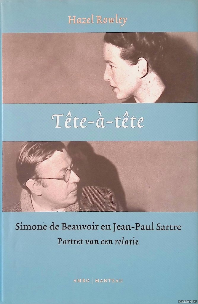 Rowley, Hazel - Tte--tte: Simone de Beauvoir en Jean-Paul Sartre: Portret van een relatie.