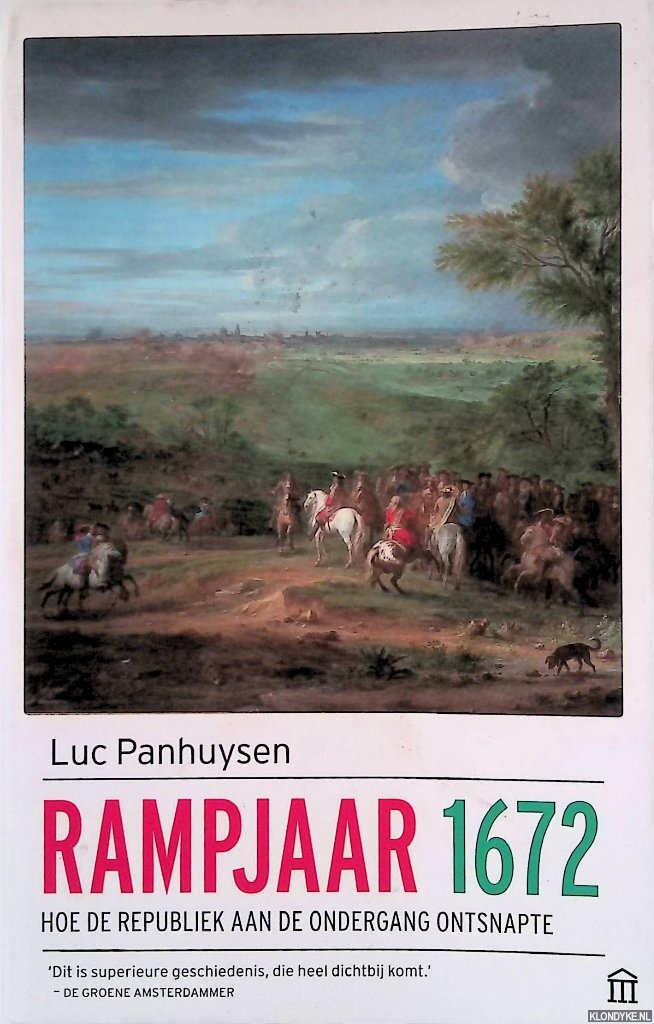 Panhuysen, Luc - Rampjaar 1672: Hoe de Republiek aan de ondergang ontsnapte
