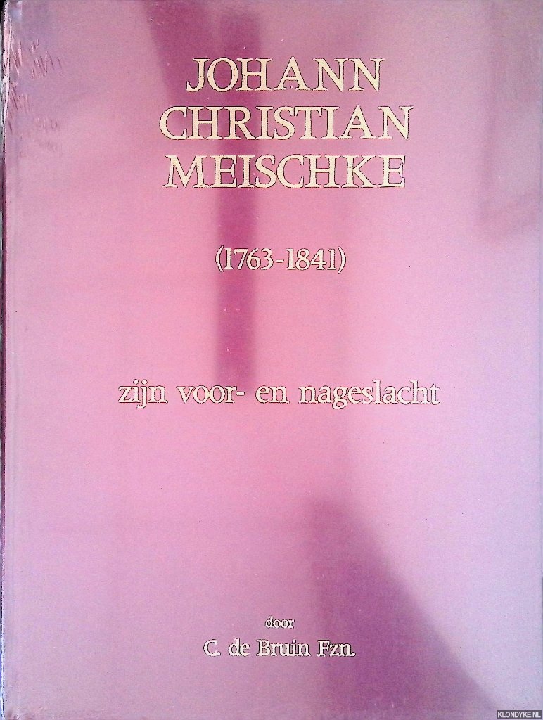 Bruin Fzn., C. de - Johann Christian Meischke (1763-1841): zijn voor- en nageslacht