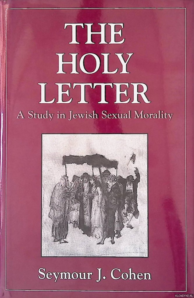 Cohen, Seymour J. - Holy Letter: A Study in Jewish Sexual Morality
