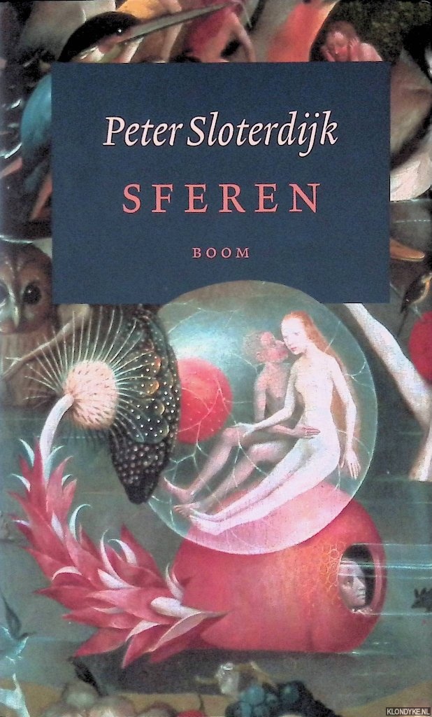 Sloterdijk, Peter - Sferen: I Bellen - microsferologie: II Globes - macrosferologie