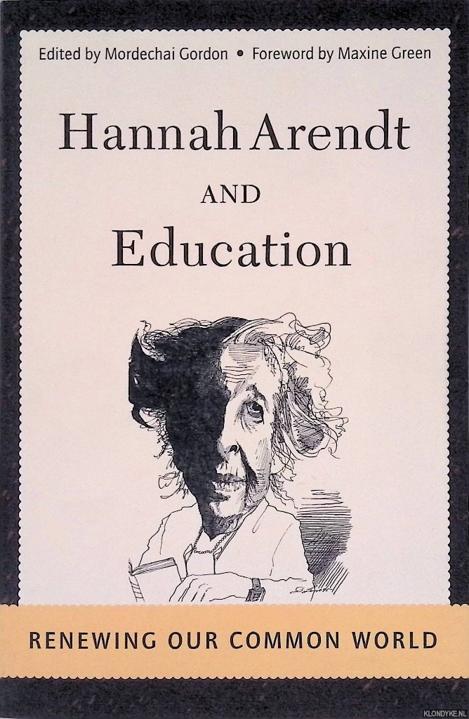 Gordon, Mordechai (editor) - Hannah Arendt and Education: Renewing Our Common World.