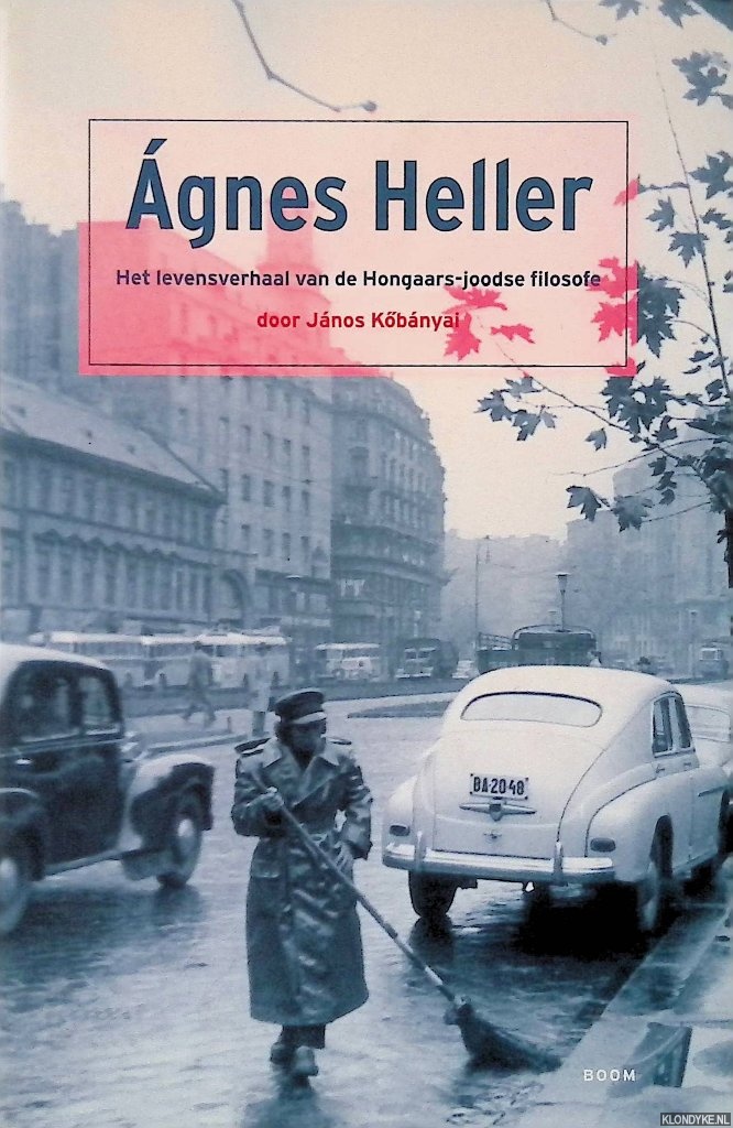 Kbnyai, Jnos - gnes Heller: Het levensverhaal van de Hongaars-joodse filosofe