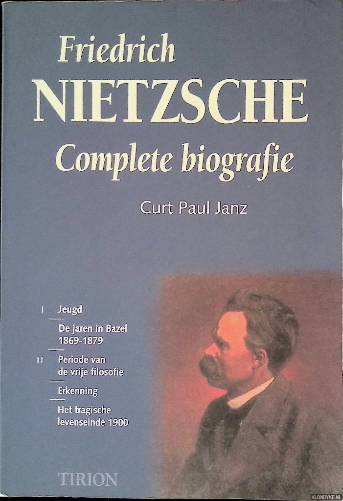 Janz, Curt Paul - Friedrich Nietzsche: Complete Biografie