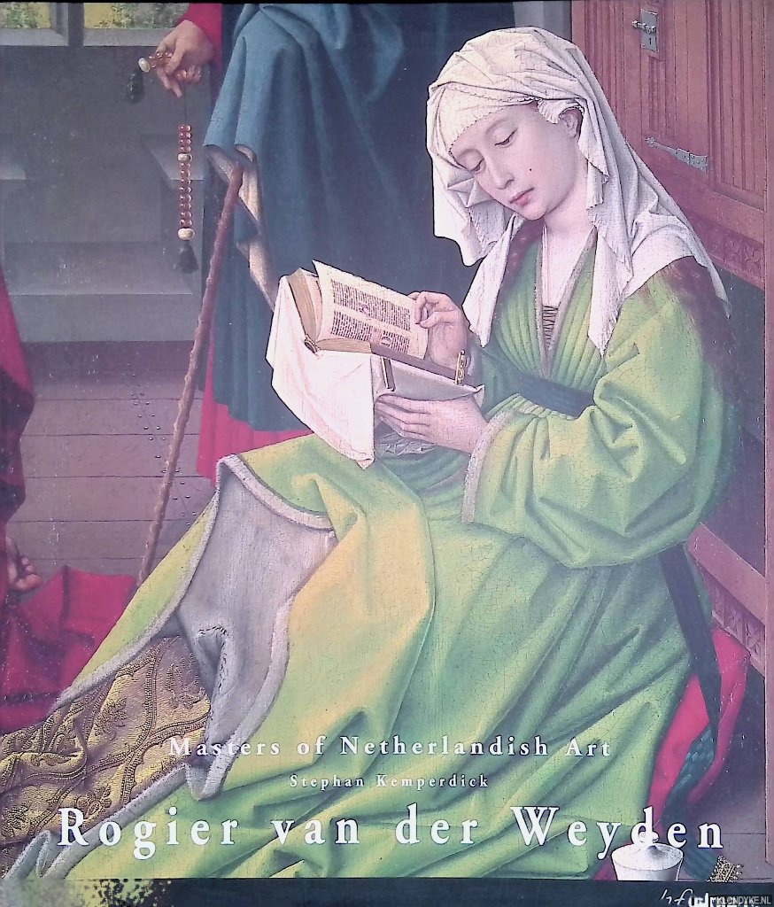 Kemperdick, Stephan - Masters of Netherlandish Art: Rogier van der Weyden