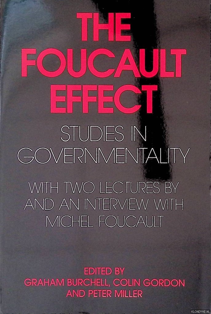 Burchell, Graham - The Foucault Effect: Studies in Governmentality: With Two Lectures by and an Interview with Michel Foucault