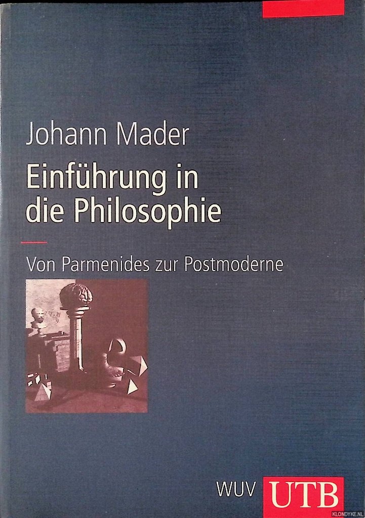 Mader, Johann - Einfhrung in die Philosophie: Von Parmendides zur Postmoderne