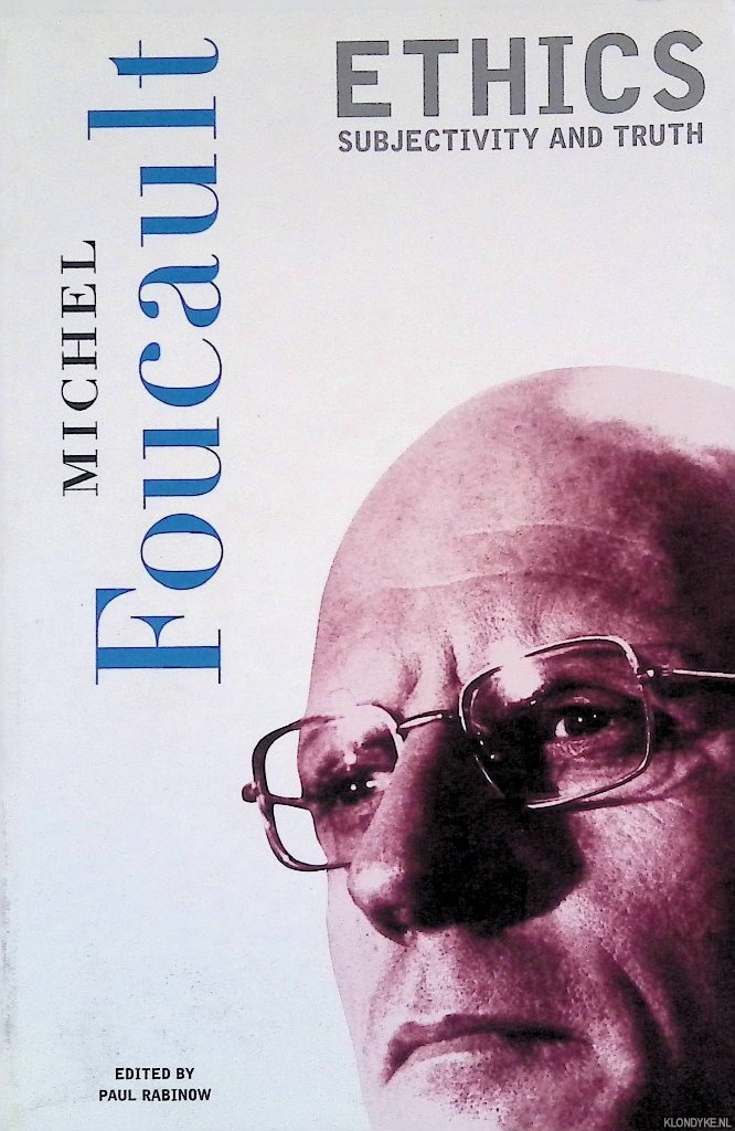 Foucault, Michel - Ethics: Subjectivity and Truth