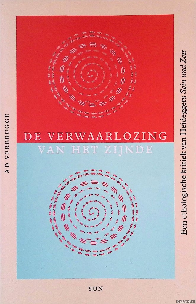 Verbrugge, Ad - De verwaarlozing van het zijnde: een ethologische kritiek van Heideggers Sein und Zeit