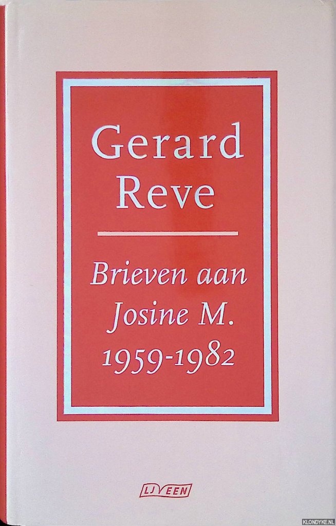 Reve, Gerard - Brieven aan Josine M. 1959-1982 - 1e druk