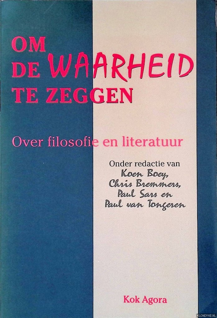 Tongeren, Paul van - Om de waarheid te zeggen: Opstellen over filosofie en literatuur