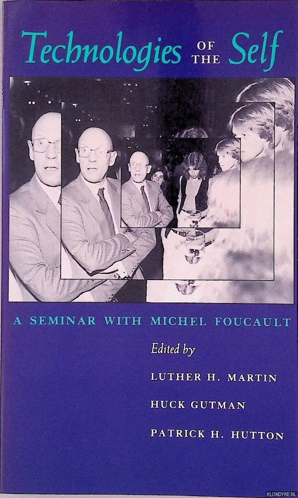 Martin, Luther H. - Technologies of the Self: A Seminar with Michel Foucault