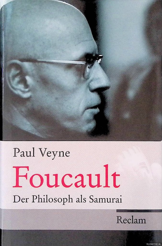 Veyne, Paul - Foucault: Der Philosoph als Samurai