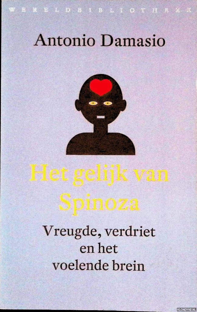 Damasio, Antonio - Het gelijk van Spinoza: Vreugde, verdriet en het voelende brein