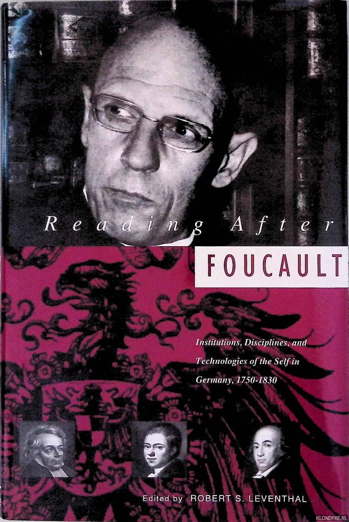 Leventhal, Robert S. (editor) - Reading after Foucault: Institutions, Disciplines and Technologies of the Self in Germany, 1750-1830