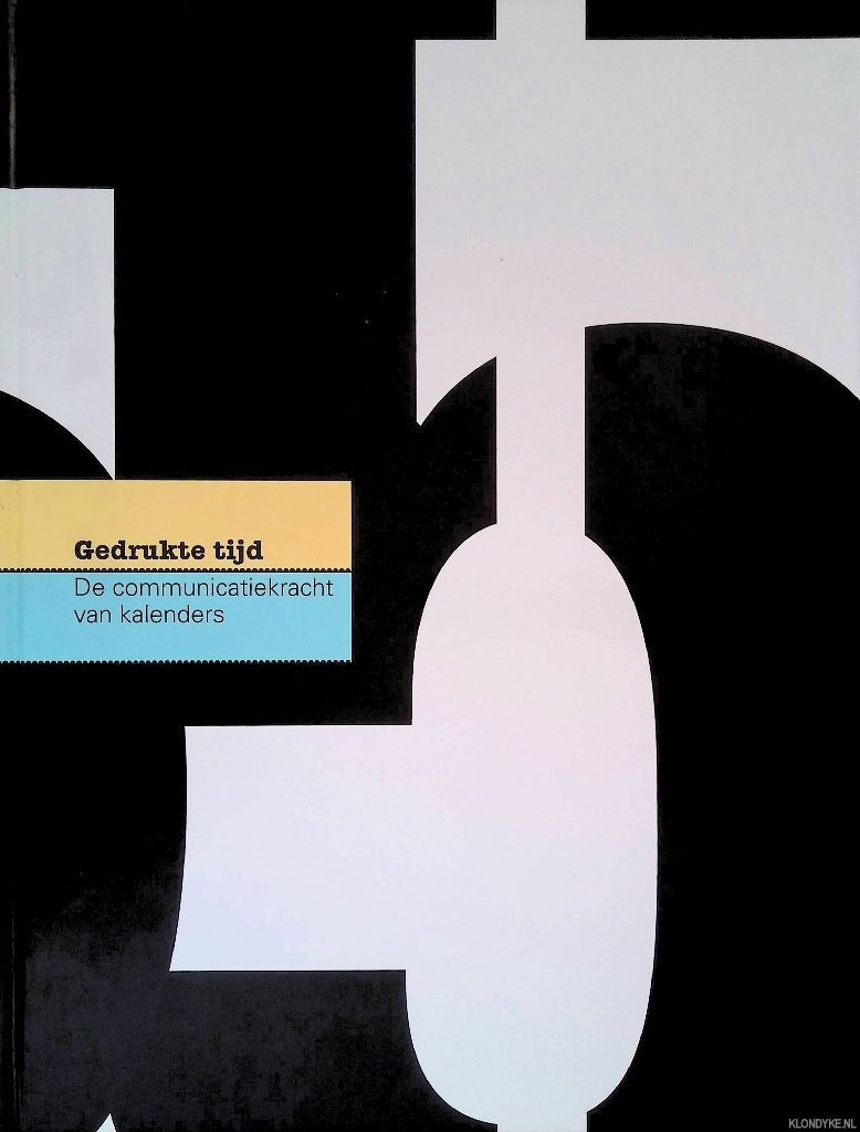 Gool, Joep van (samenstelling) - Gedrukte tijd: de communicatiekracht van kalenders
