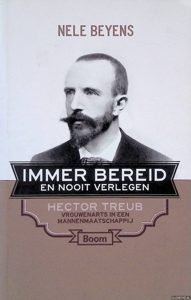 Beyens, Nele - Immer bereid en nooit verlegen: Hector Treub, vrouwenarts in een mannenmaatschappij