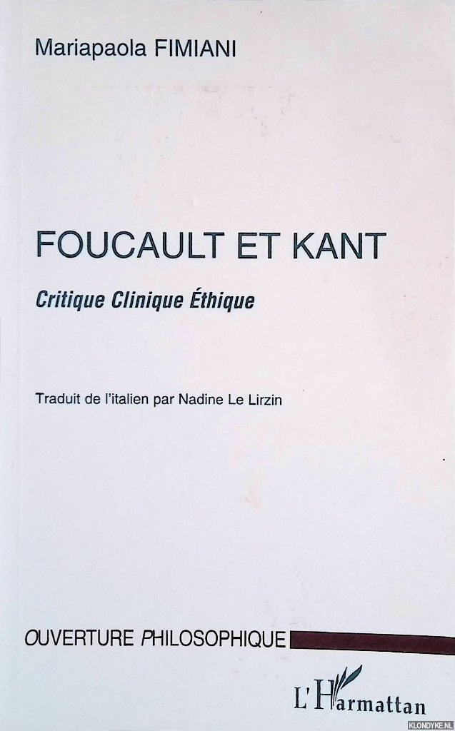 Fimiani, Mariapaola - Foucault et Kant: Critique Clinique thique