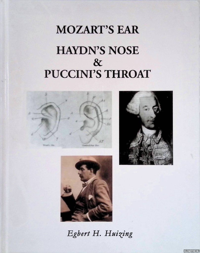 Huizing, Egbert H. - Mozart's Ear, Haydn's Nose & Puccini's Throat *SIGNED*