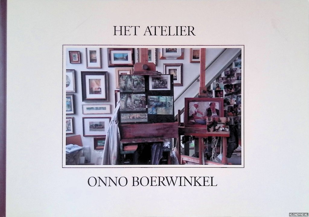 Boerwinkel, Onno & Faralda Boerwinkel - Het Atelier van Onno Boerwinkel