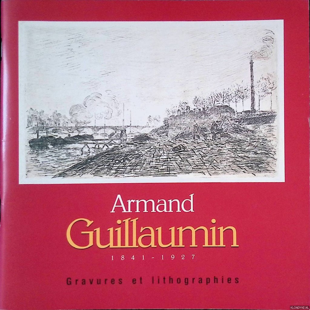 Kraemer, Gilles - and others - Armand Guillaumin 1841-1927: gravures et lithographies