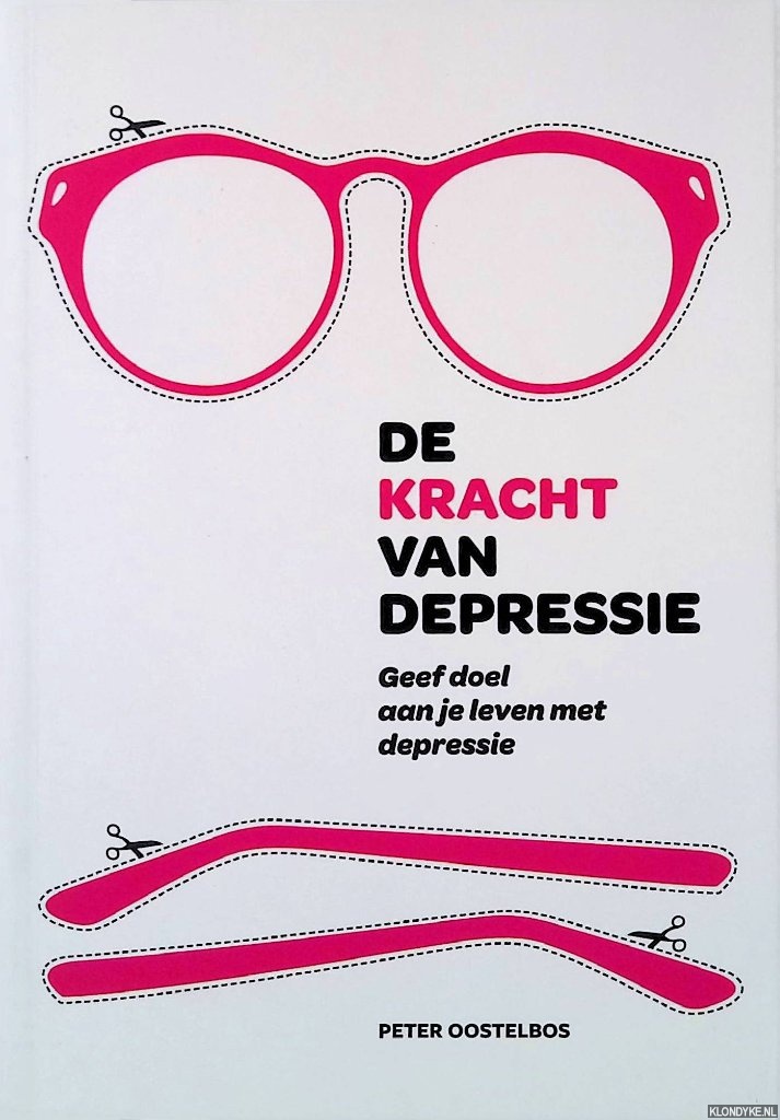Oostelbos, Peter - De kracht van depressie: geef doel aan je leven met depressie *GESIGNEERD*