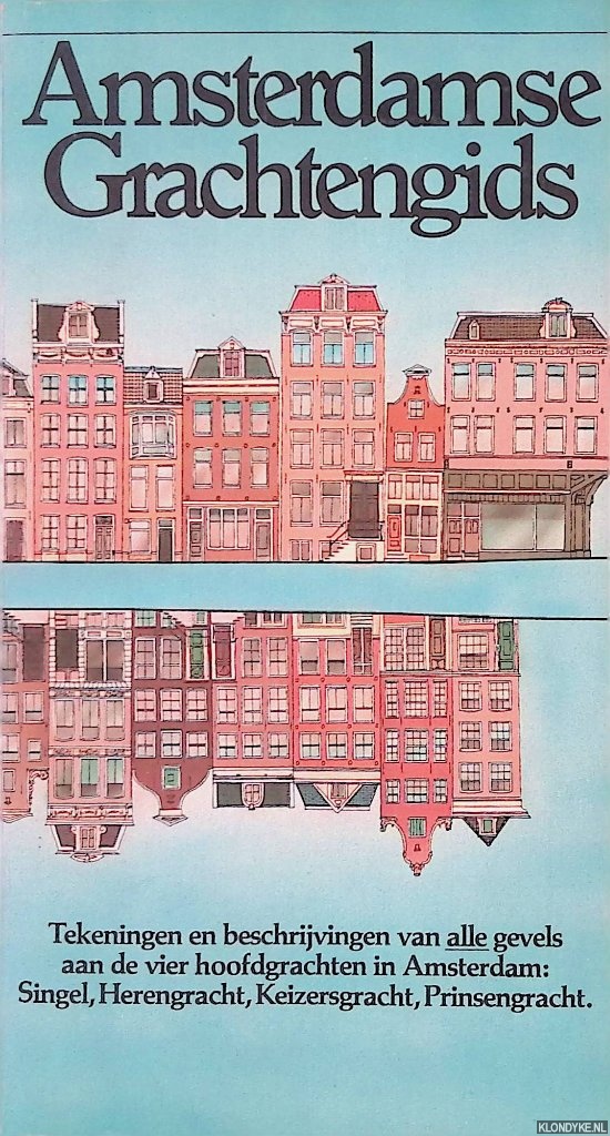 Tulleners, Hans - Amsterdamse Grachtengids: tekeningen en beschrijvingen van alle gevels aan de vier hoofdgrachten in Amsterdam: Singel, Herengracht, Keizersgracht, Prinsengracht