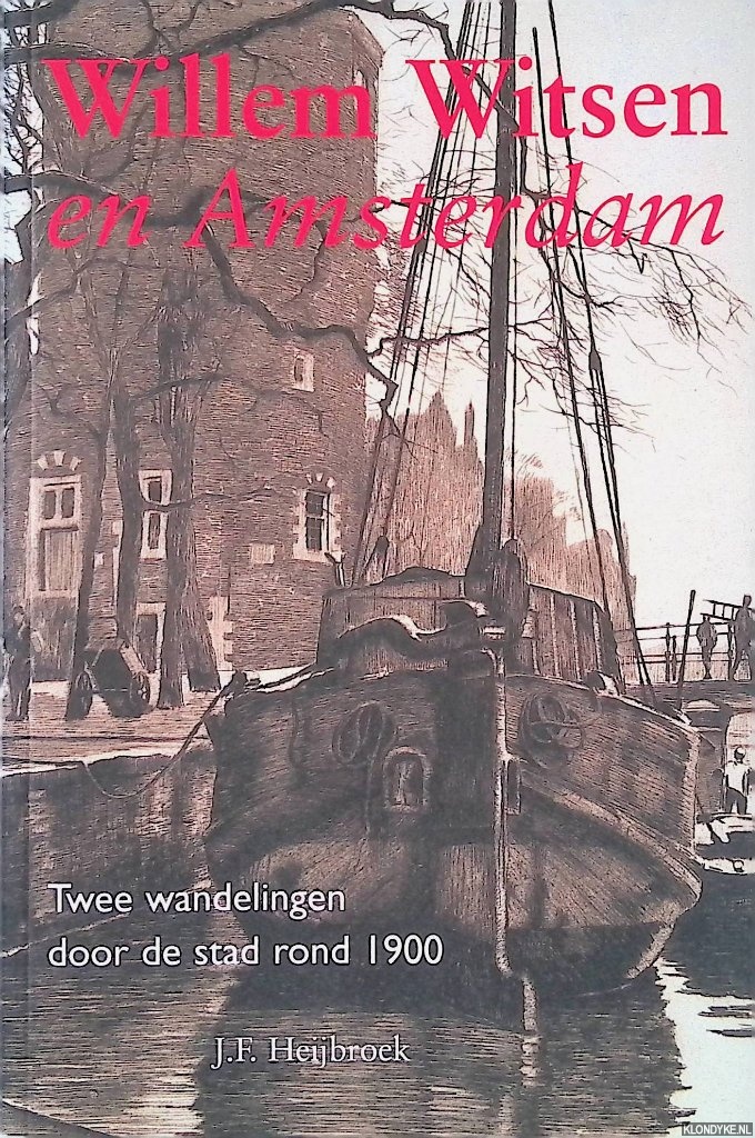 Heijbroek, J.F. - Willem Witsen en Amsterdam: twee wandelingen door de stad rond 1900