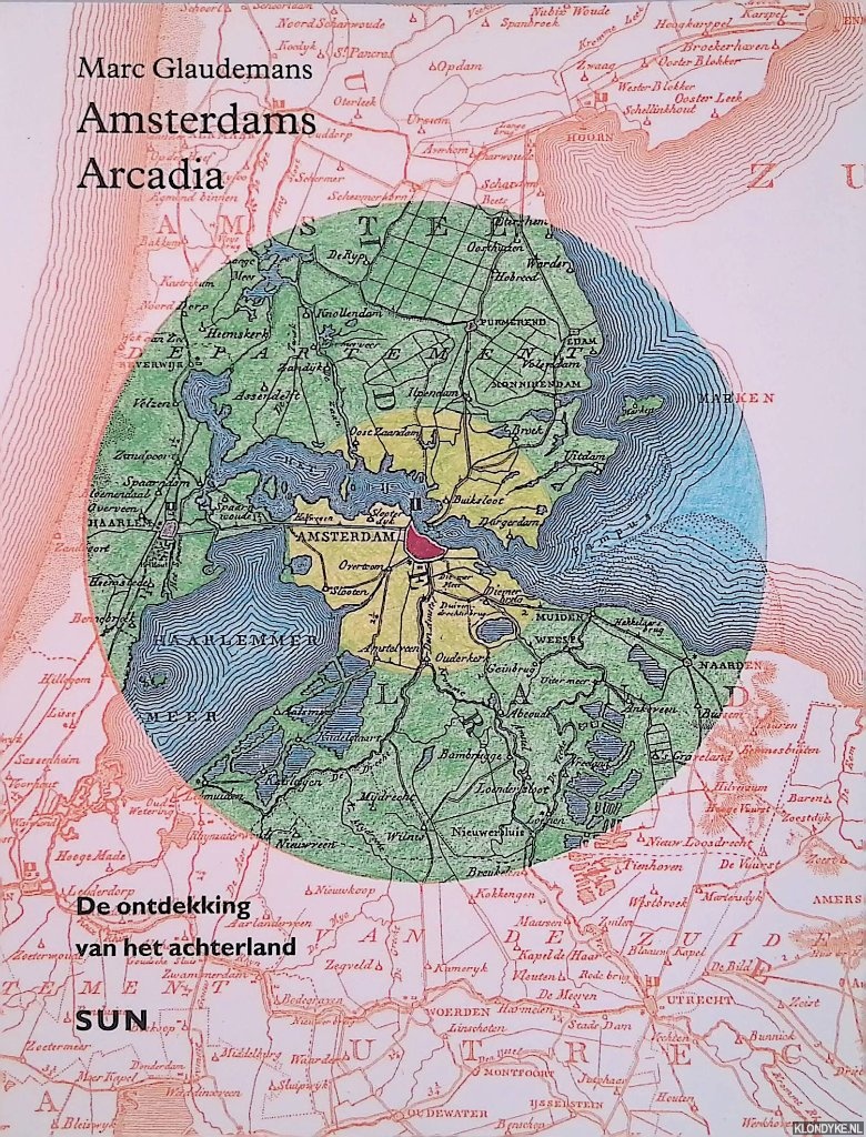 Glaudemans, Marc - Amsterdams Arcadia: De ontdekking van het achterland