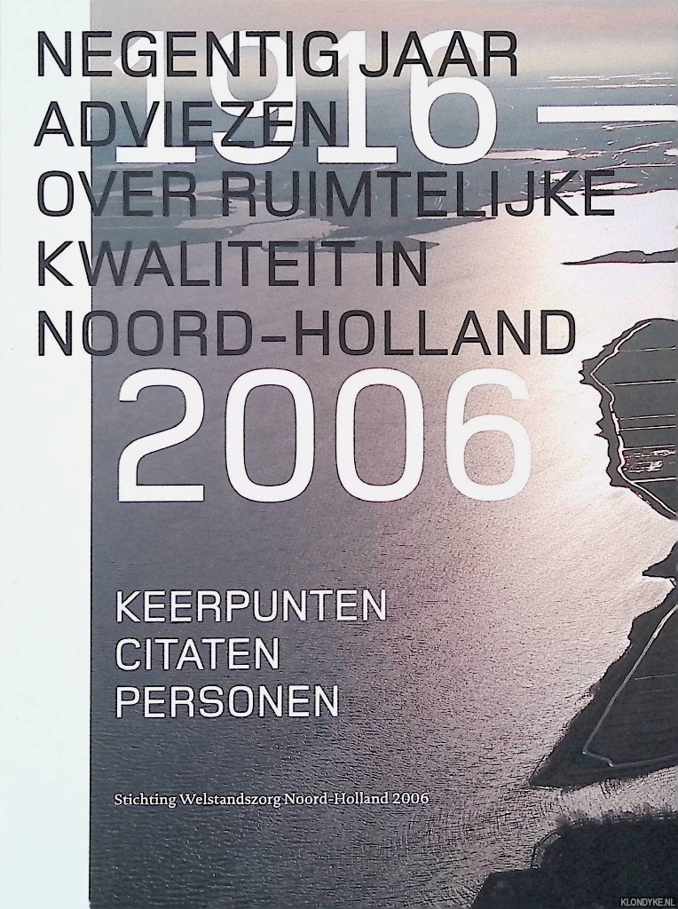 Vreeze, Noud de - Negentig jaar adviezen over ruimtelijke kwaliteit in Noord-Holland 1916-2006: keerpunten, citaten, personen