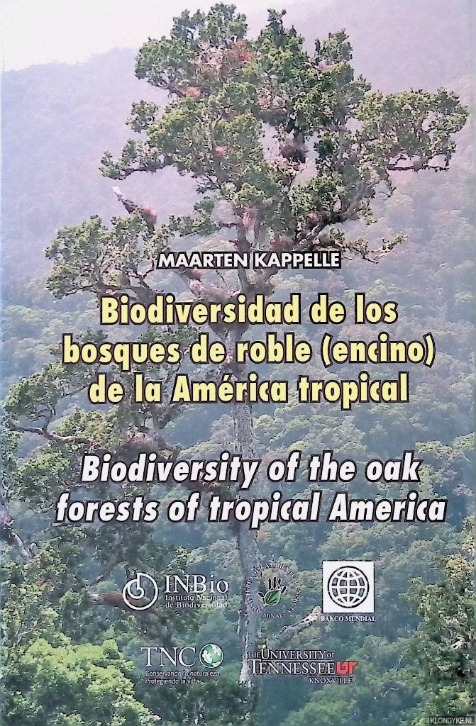 Kappelle, Maarten - Biodiversity of the oak forests of tropical America = Biodiversidad de los bosques de roble (encino) de la Amrica tropical *SIGNED*