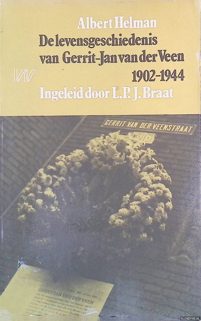Helman, Albert - Gerrit-Jan van der Veen: een doodgewone held: De levensgeschiedenis van Gerrit-Jan van der Veen 1902 - 1944