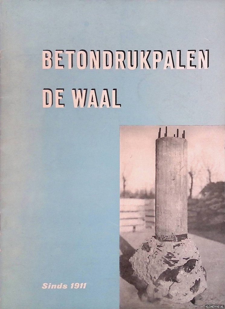 De Waal's Industrie N.V. - Betondrukpalen De Waal sinds 1911