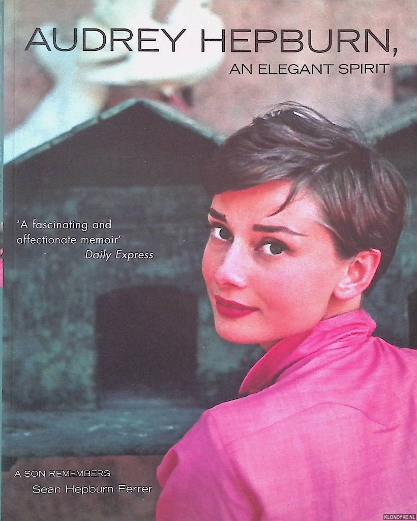 Hepburn Ferrer, Sean - Audrey Hepburn: an Elegant Spirit