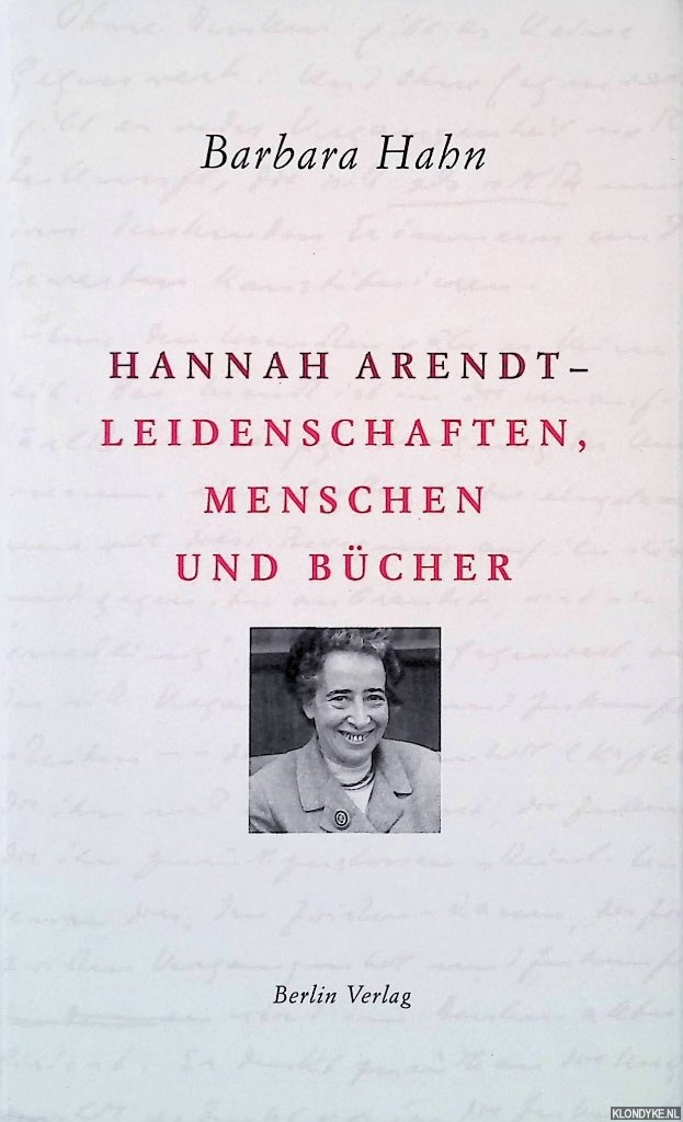Hahn, Barbara - Hannah Arendt: Leidenschaften, Menschen und Bcher