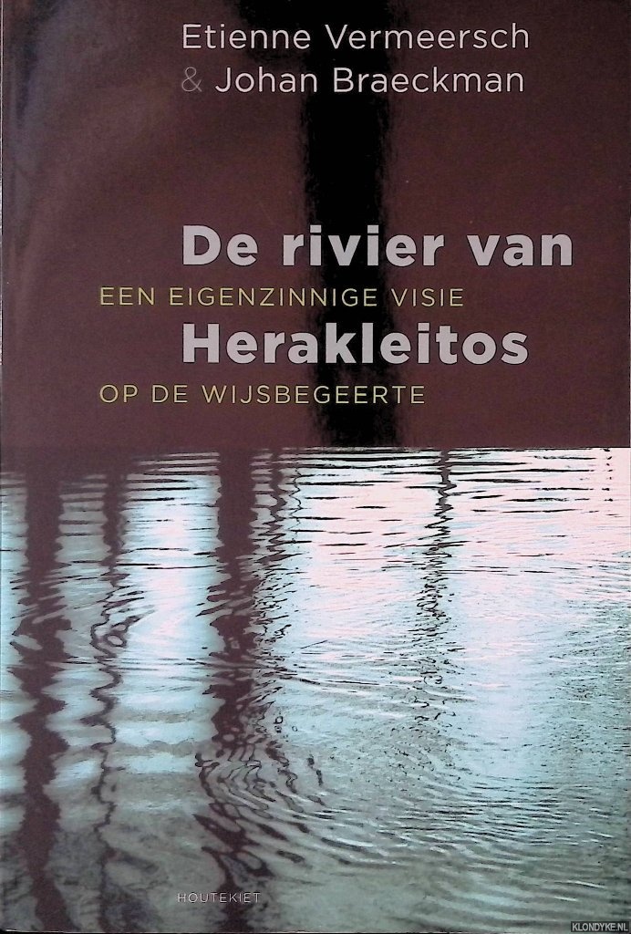 Vermeersch, Etienne - De rivier van Herakleitos: Een eigenzinnige visie op de wijsbegeerte