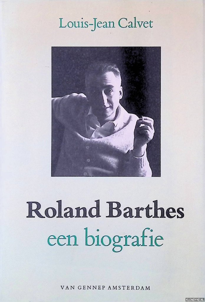 Calvet, Louis-Jean - Roland Barthes: Een biografie