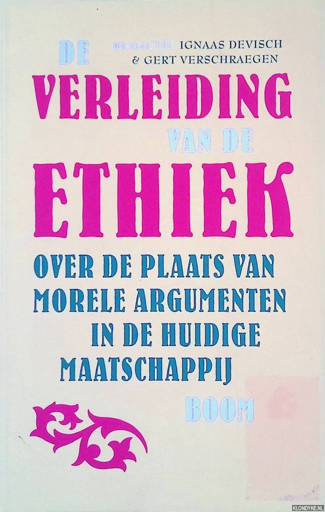 Devisch, Ignace & Gert Verschraegen - De verleiding van de ethiek: Over de plaats van morele argumenten in de huidige maatschappij