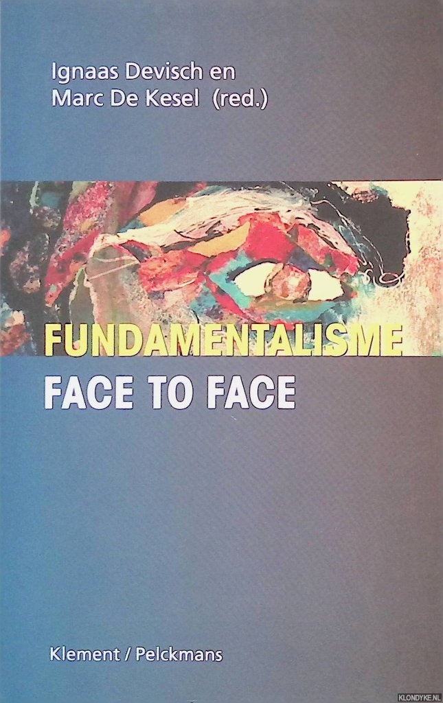 Devisch, Ignace & Marc De Kesel - Fundamentalisme face to face