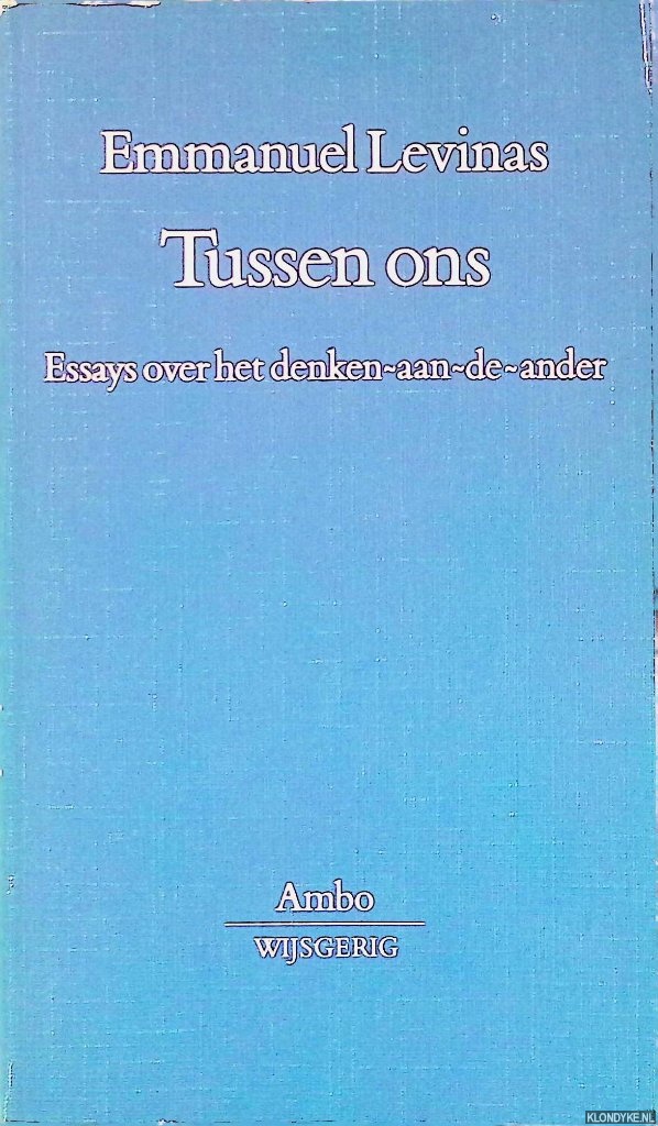 Levinas, Emmanuel - Tussen ons: Essays over het denken-aan-de-ander