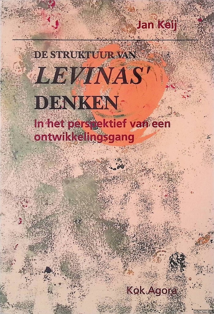 Keij, J.A.P.M. - De struktuur van Levinas' denken in het perspektief van een ontwikkelingsgang