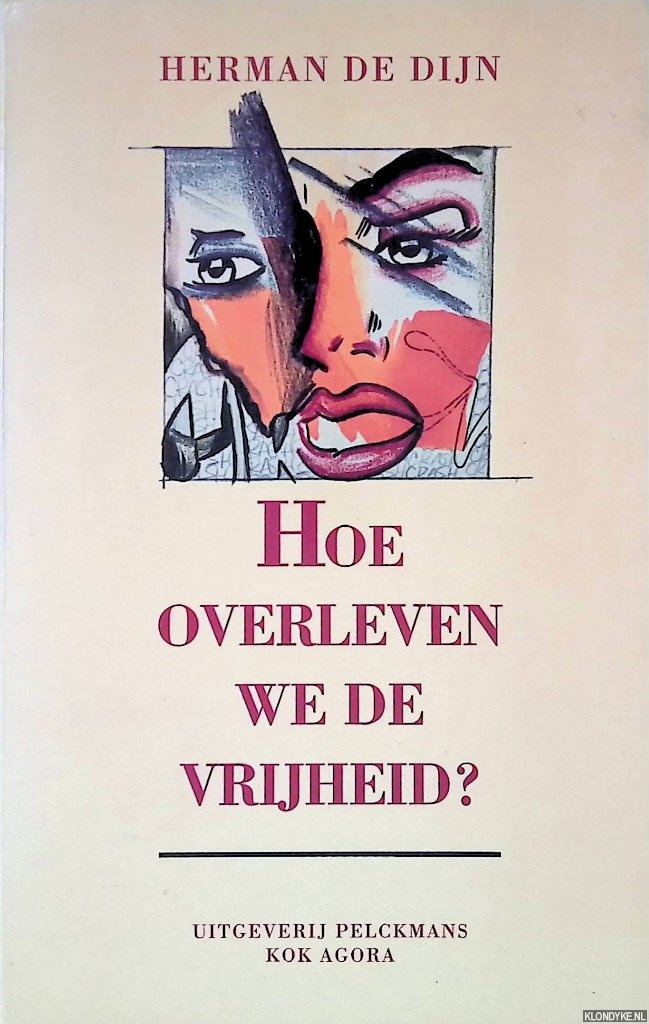 Dijn, Herman De - Hoe overleven we de vrijheid? modernisme, postmodernisme en het mystiek lichaam