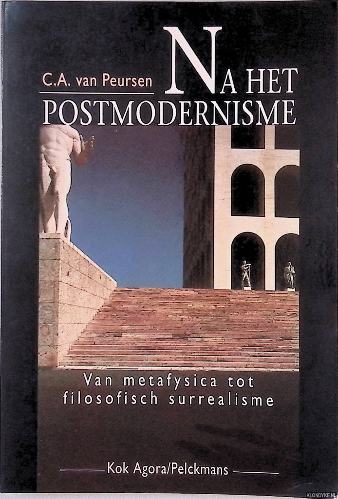 Peursen, C.A. van - Na het postmodernisme: Van metafysica tot filosofisch surrealisme