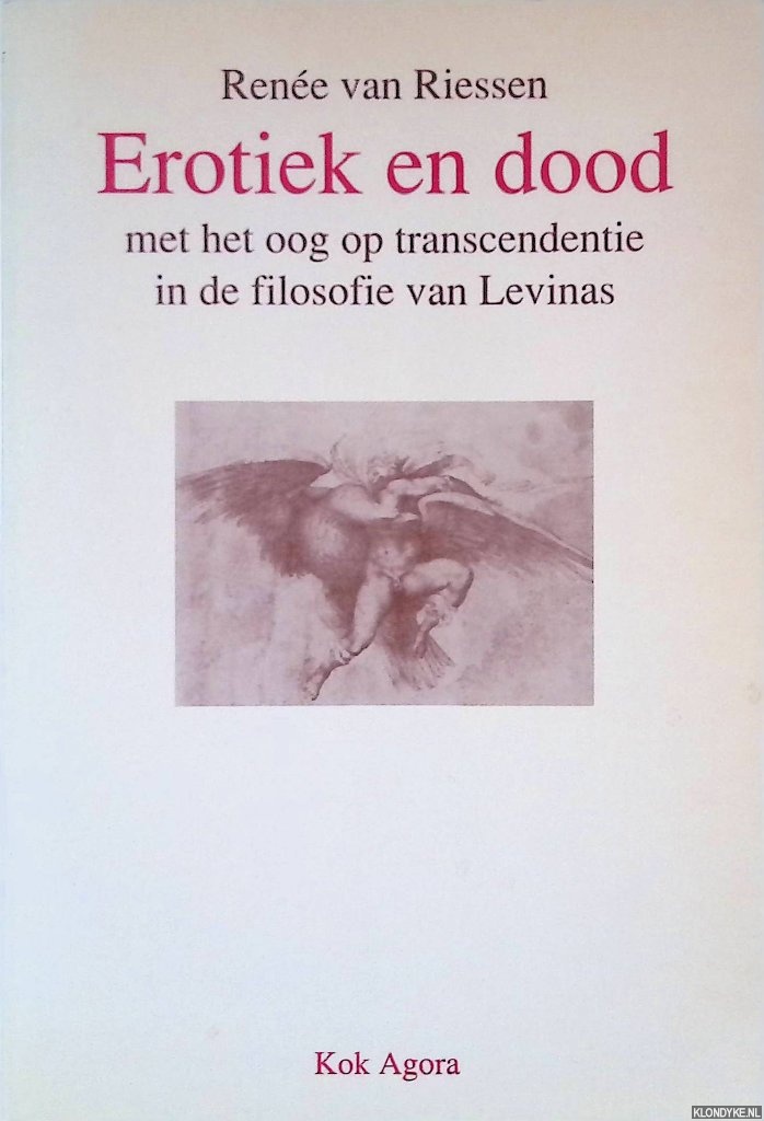 Rene van Riessen - Erotiek en dood met het oog op transcendentie in de filosofie van Levinas
