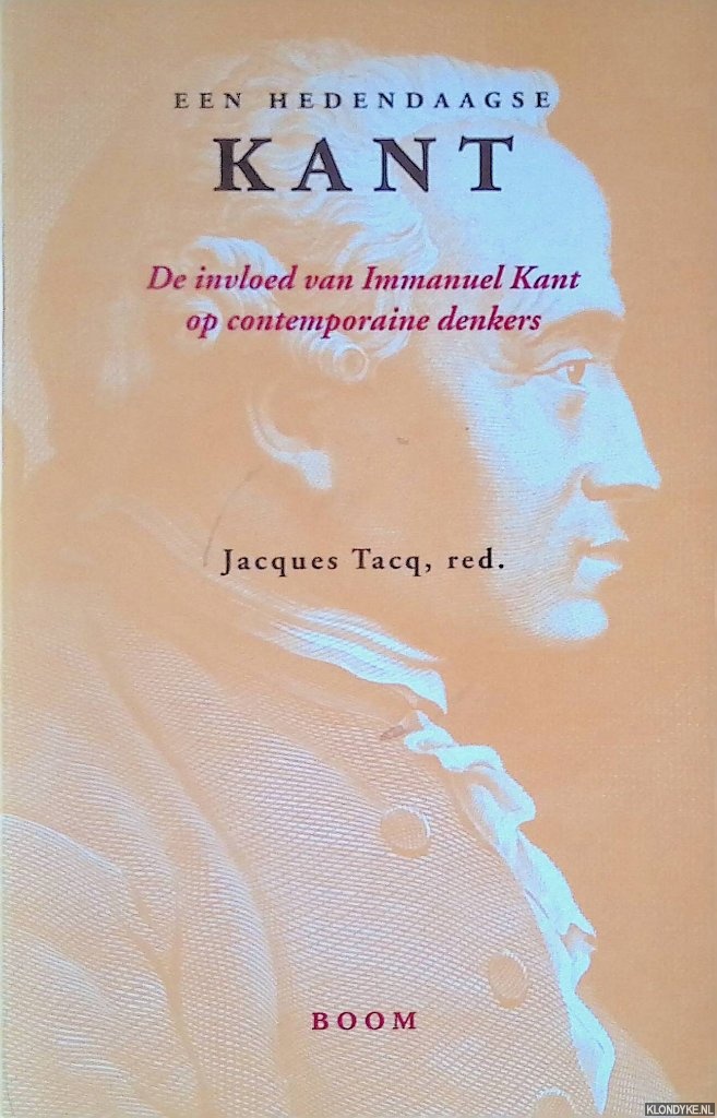 Tacq, Jacques - Een hedendaagse Kant: De invloed van Immanuel Kant op contemporaine denkers